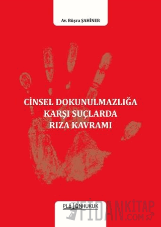 Cinsel Dokunulmazlığa Karşı Suçlarda Rıza Kavramı