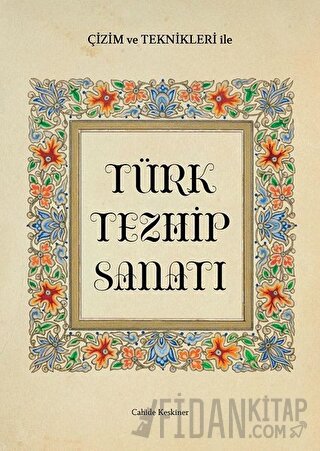 Çizim ve Teknikleri ile Türk Tezhip Sanatı