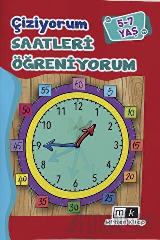 Çiziyorum Saatleri Öğreniyorum 5-7 Yaş