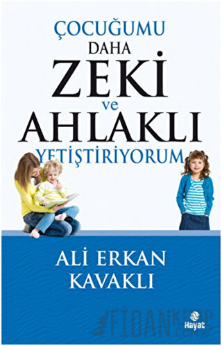Çocuğumu Daha Zeki ve Ahlaklı Yetiştiriyorum