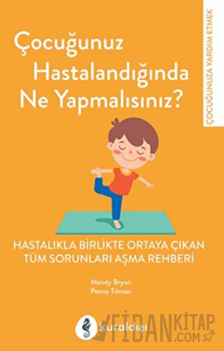 Çocuğunuz Hastalandığında Ne Yapmalısınız?
