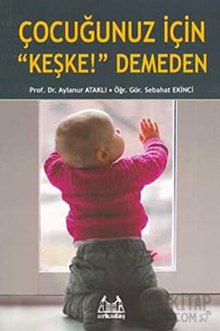 Çocuğunuz İçin "Keşke!" Demeden