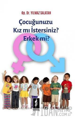 Çocuğunuzu Kız mı İstersiniz Erkek mi? Yılmaz Salatan