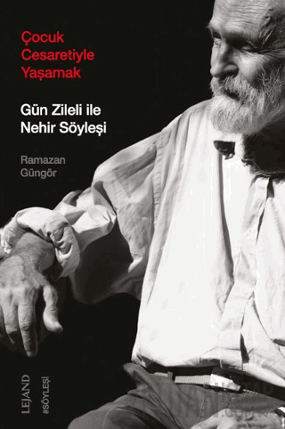 Çocuk Cesaretiyle Yaşamak: Gün Zileli ile Nehir Söyleşi Ramazan Güngör