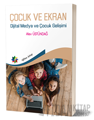 Çocuk ve Ekran - Dijital Medya ve Çocuk Gelişimi
