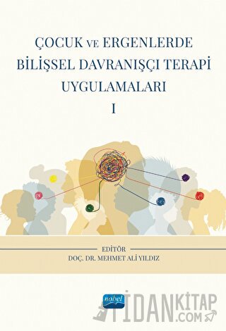 Çocuk ve Ergenlerde Bilişsel Davranışçı Terapi Uygulamaları - I