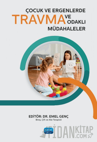Çocuk ve Ergenlerde Travma ve Travma Odaklı Müdahaleler