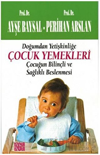 Çocuk Yemekleri Doğumdan Yetişkinliğe Ayşe Baysal