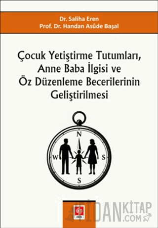 Çocuk Yetiştirme Tutumları, Anne Baba İlgisi ve Öz Düzenleme Becerilerinin Geliştirilmesi