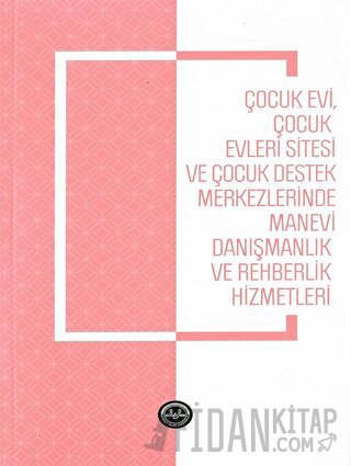 Çocukevi Çocukevleri Sitesi ve Çocuk Destek Merkezlerinde Manevi Danışmanlık
