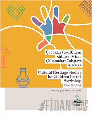 Çocuklar (0-18) için Kültürel Miras Çalışmaları Çalıştayı, Bildiriler 