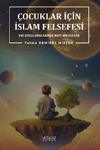 Çocuklar İçin İslam Felsefesi P4C Uygulamalarında Hayy Bin Yakzan Fatm