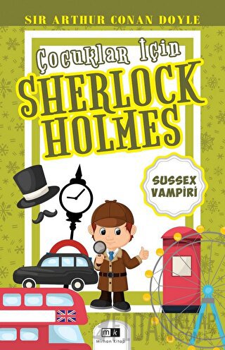 Çocuklar İçin Sherlock Holmes - Sussex Vampiri Sir Arthur Conan Doyle