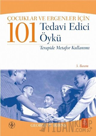 Çocuklar ve Ergenler İçin 101 Tedavi Edici Öykü