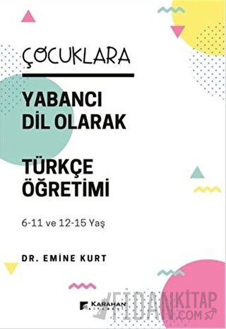 Çocuklara Yabancı Dil Olarak Türkçe Öğretimi (6-11 Yaş ve 12-15 Yaş)