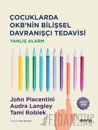 Çocuklarda OKB'nin Bilişsel Davranışçı Tedavisi - Yanlış Alarm - Terapist Kitabı