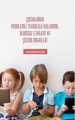 Çocuklarda Problemli Teknoloji Kullanımı, Olumsuz Etkileri ve Çözüm Ön