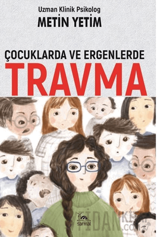 Çocuklarda ve Ergenlerde Travma Metin Yetim