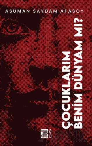 Çocuklarım Benim Dünyam mı? Asuman Saydam Atasoy