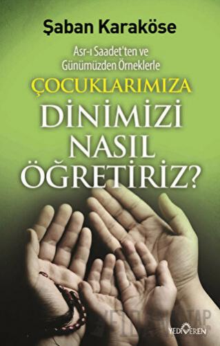 Çocuklarımıza Dinimizi Nasıl Öğretiriz Şaban Karaköse