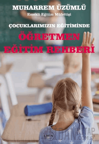 Çocuklarımızın Eğitiminde Öğretmen Eğitim Rehberi Muharrem Üzümlü