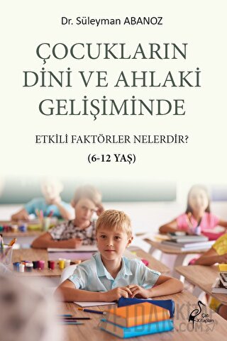 Çocukların Dini Ve Ahlaki Gelişiminde Etkili Faktörler Nelerdir?