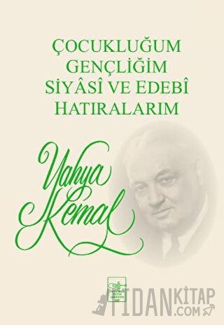 Çocukluğum, Gençliğim, Siyasi ve Edebi Hatıralarım