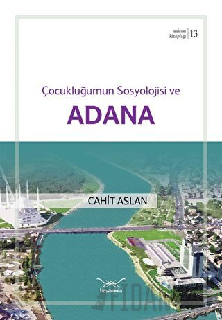 Çocukluğumun Sosyolojisi Ve Adana Cahit Aslan