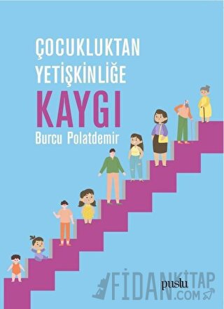 Çocukluktan Yetişkinliğe Kaygı