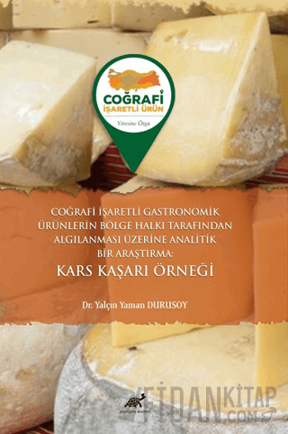 Coğrafi İşaretli Gastronomik Ürünlerin Bölge Halkı Tarafından Algılanması Üzerine Analitik Bir Araştırma Kars Kaşarı Örneği