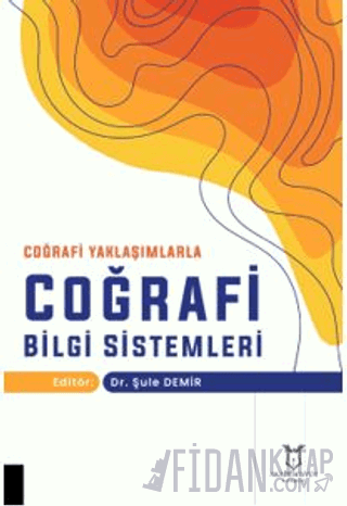 Coğrafi Yaklaşımlarla Coğrafi Bilgi Sistemleri