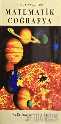 Coğrafyaya Giriş Matematik Coğrafya Enver A. Kolukısa