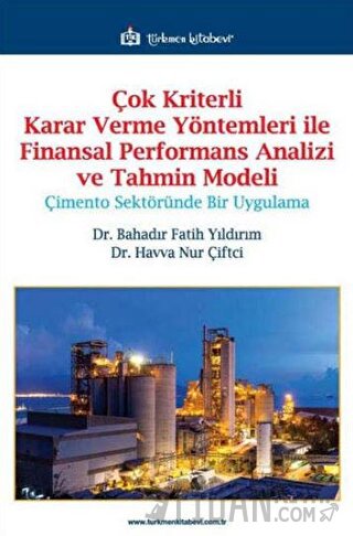 Çok Kriterli Karar Verme Yöntemleri ile Finansal Performans Analizi ve Tahmin Modeli