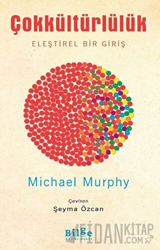 Çokkültürlülük - Eleştirel Bir Giriş Michael Murphy