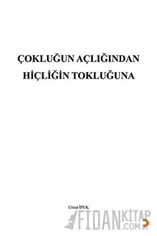 Çokluğun Açlığından Hiçliğin Tokluğuna