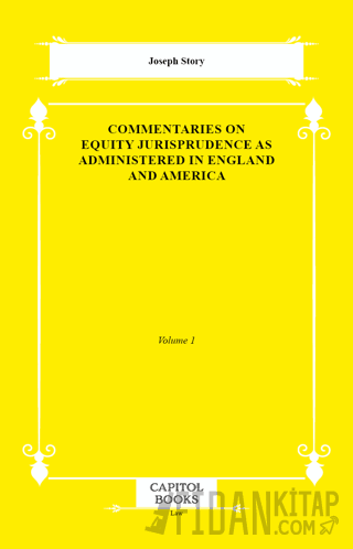 Commentaries on Equity Jurisprudence as Administered in England and America