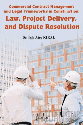 Commercial Contract Management and Legal Frameworks in Construction: Law, Project Delivery, and Dispute Resolution