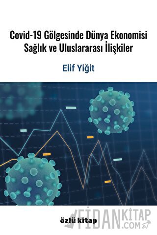Covid-19 Gölgesinde Dünya Ekonomisi, Sağlık Ve Uluslararası İlişkiler