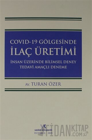 Covıd-19 Gölgesinde İlaç Üretimi İnsan Üzerinde Bilimsel Deney Tedavi Amaçlı Deneme (Ciltli)