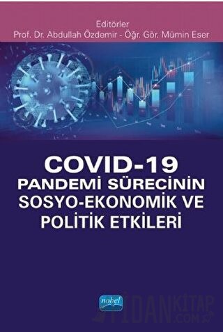 Covid-19 Pandemi Sürecinin Sosyo- Ekonomik ve Politik Etkileri