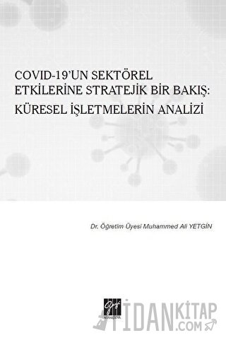 Covid-19’un Sektörel Etkilerine Stratejik Bir Bakış: Küresel İşletmelerin Analizi