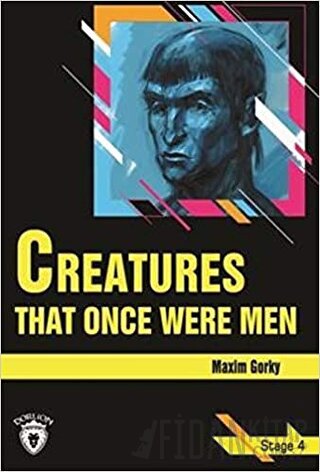Creatures That Once Were Men Stage 4 Maksim Gorki