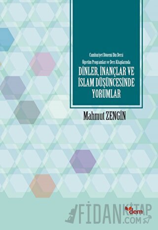 Cumhuriyet Dönemi Din Dersi Öğretim Programları ve Ders Kitaplarında Dinler, İnançlar ve İslam Düşüncesinde Yorumlar