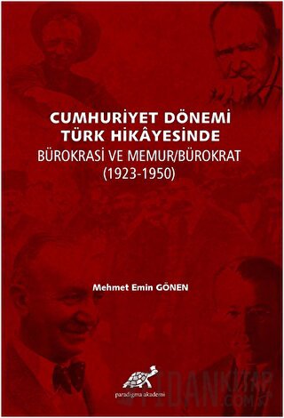 Cumhuriyet Dönemi Türk Hikayesinde Bürokrasi ve Memur/Bürokrat (1923-1350) (Ciltli)