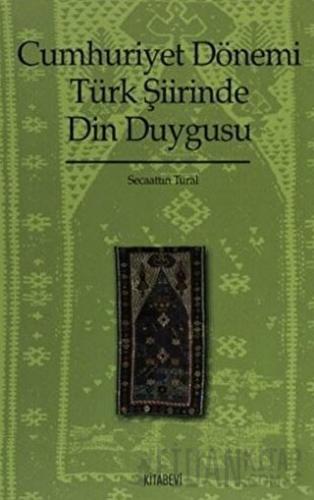 Cumhuriyet Dönemi Türk Şiirinde Din Duygusu (1923-1970)