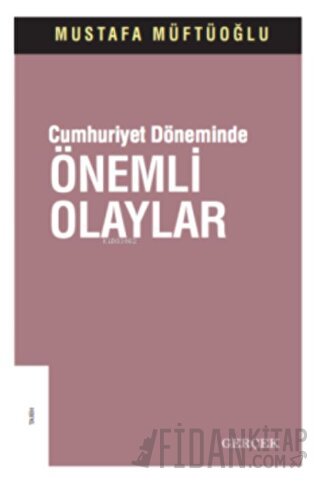 Cumhuriyet Döneminde Önemli Olaylar Mustafa Müftüoğlu