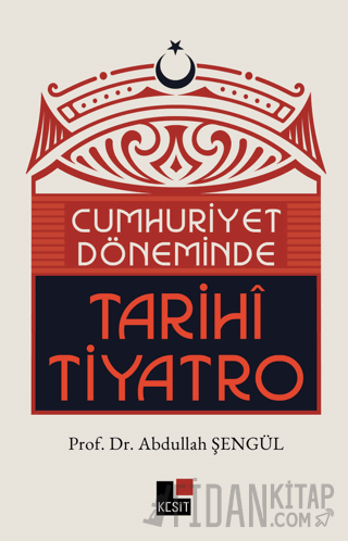 Cumhuriyet Döneminde Tarihi Tiyatro Abdullah Şengül