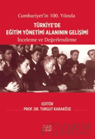 Cumhuriyet’in 100. Yılında Türkiye’de Eğitim Yönetimi Alanının Gelişim