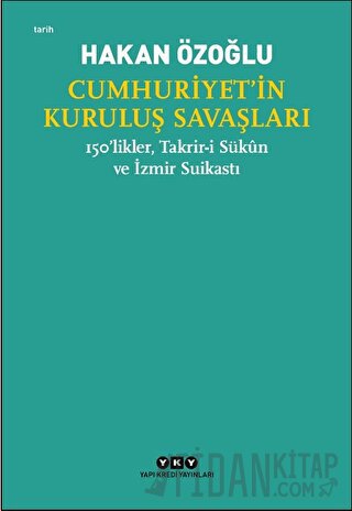 Cumhuriyet’in Kuruluş Savaşları / 150’likler, Takrir-i Sükun ve İzmir 