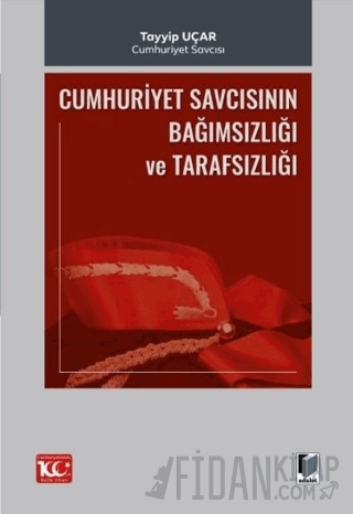 Cumhuriyet Savcısının Bağımsızlığı ve Tarafsızlığı